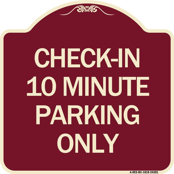 Signmission Check in 10 Minute Parking Only Heavy-Gauge Aluminum Architectural Sign, 18" x 18", BU-1818-24281 A-DES-BU-1818-24281